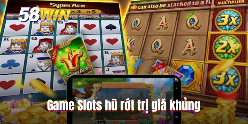 Game Slots hũ rớt trị giá khủng