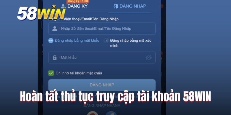 Hoàn tất thủ tục truy cập tài khoản 58WIN