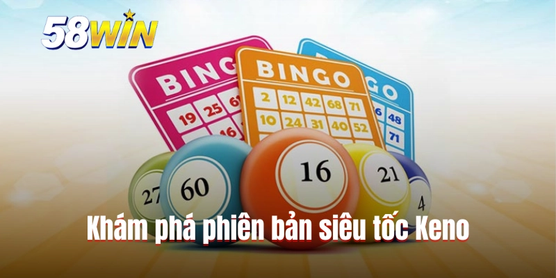 Khám phá phiên bản siêu tốc Keno