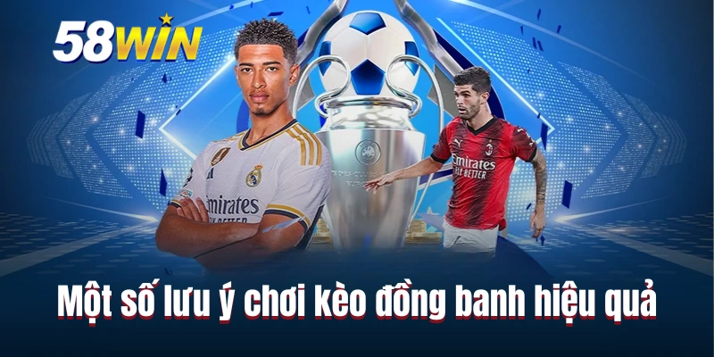Một số lưu ý chơi kèo đồng banh hiệu quả