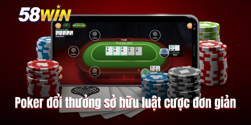 Poker đổi thưởng sở hữu luật cược hết sức đơn giản