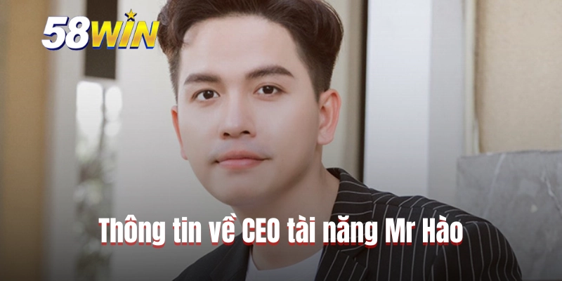 Thông tin về CEO tài năng Mr Hào
