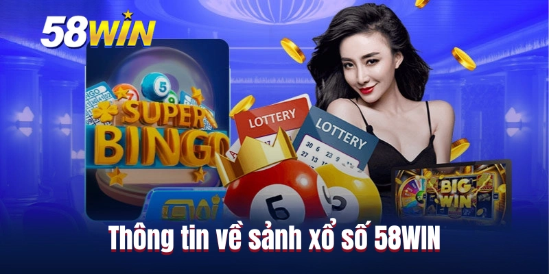 Thông tin về sảnh xổ số 58WIN