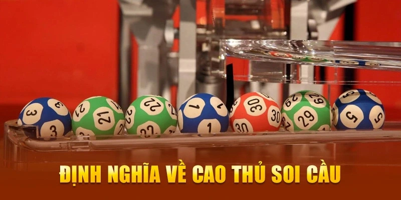 Tìm hiểu về cao thủ soi cầu 58WIN